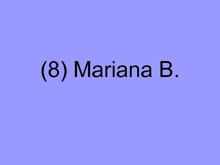 (8) Mariana B. 