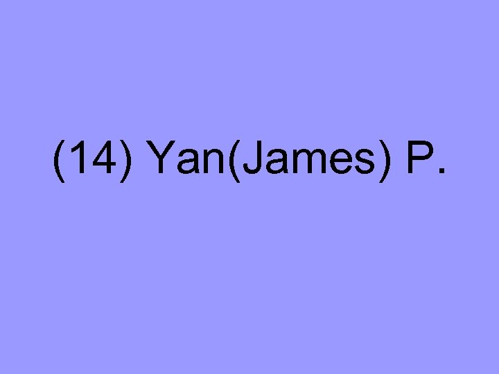 (14) Yan(James) P. 