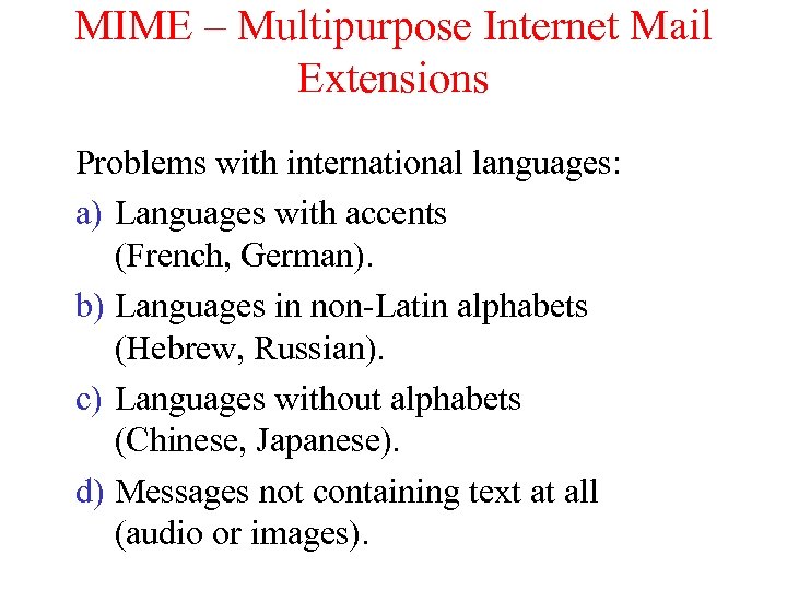 MIME – Multipurpose Internet Mail Extensions Problems with international languages: a) Languages with accents