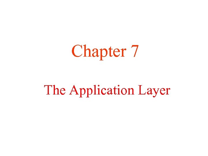 Chapter 7 The Application Layer 