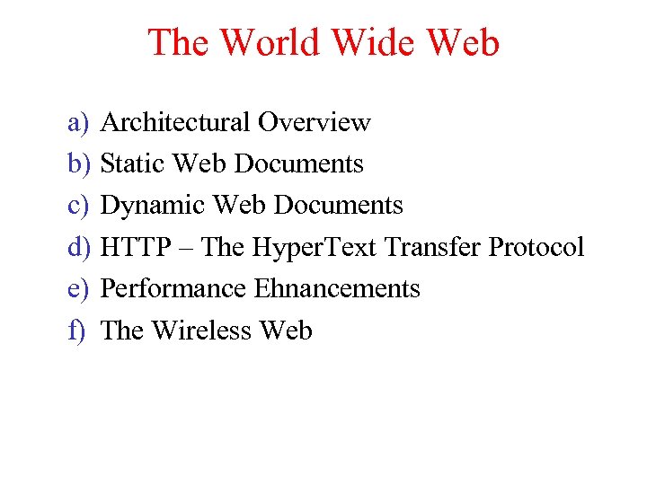 The World Wide Web a) Architectural Overview b) Static Web Documents c) Dynamic Web