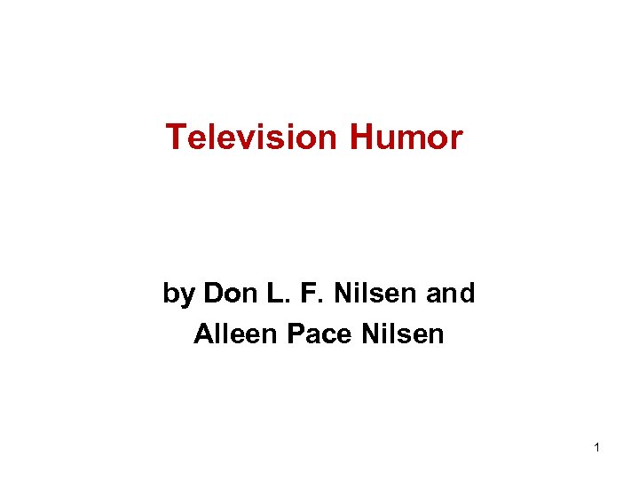 Television Humor by Don L. F. Nilsen and Alleen Pace Nilsen 1 