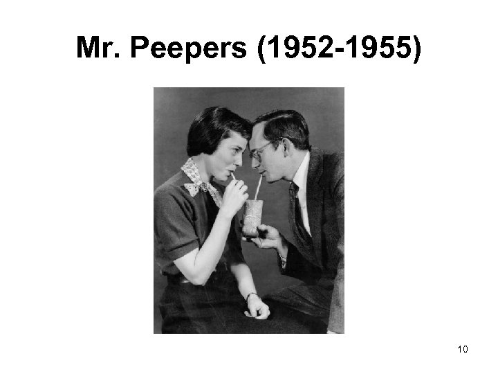 Mr. Peepers (1952 -1955) 10 