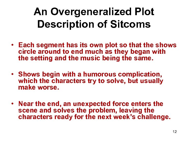 An Overgeneralized Plot Description of Sitcoms • Each segment has its own plot so
