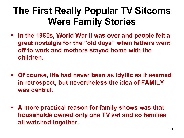 The First Really Popular TV Sitcoms Were Family Stories • In the 1950 s,