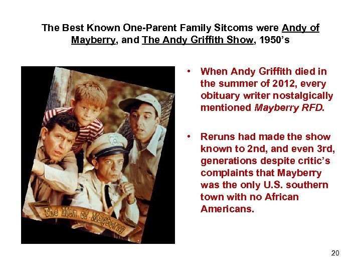 The Best Known One-Parent Family Sitcoms were Andy of Mayberry, and The Andy Griffith