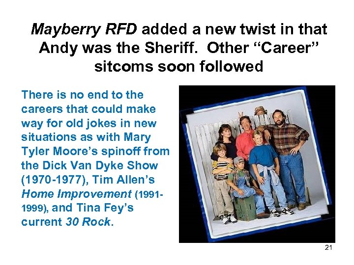 Mayberry RFD added a new twist in that Andy was the Sheriff. Other “Career”