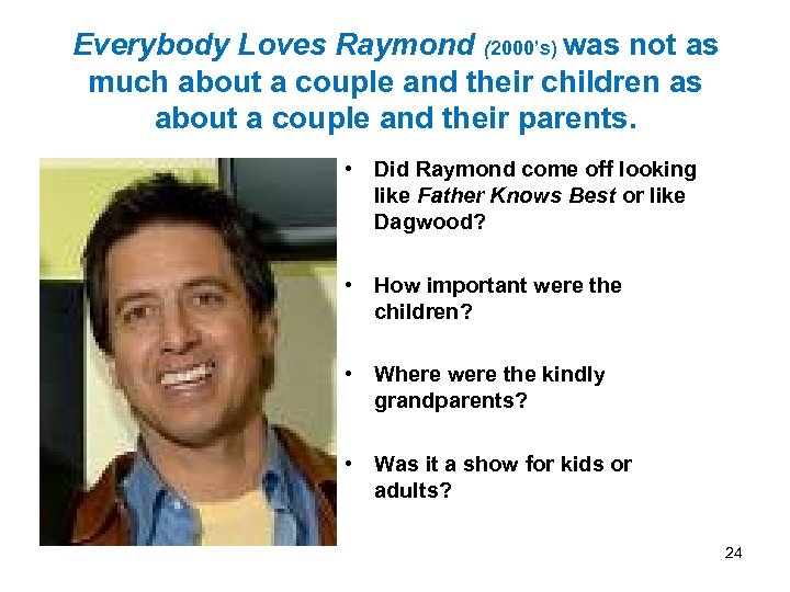 Everybody Loves Raymond (2000’s) was not as much about a couple and their children