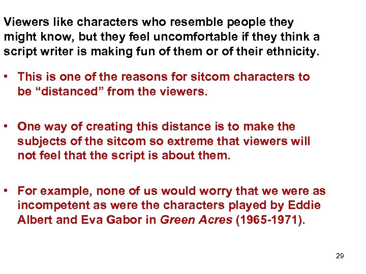 Viewers like characters who resemble people they might know, but they feel uncomfortable if