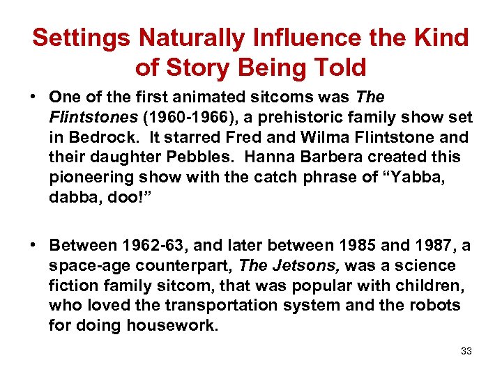 Settings Naturally Influence the Kind of Story Being Told • One of the first