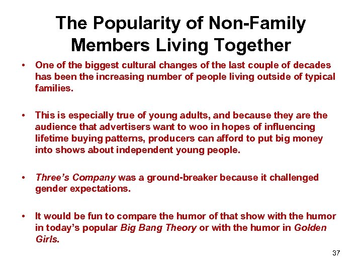 The Popularity of Non-Family Members Living Together • One of the biggest cultural changes