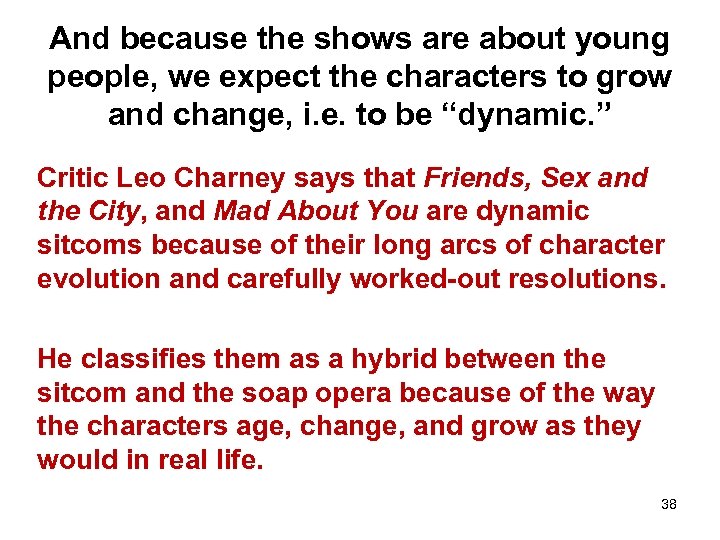 And because the shows are about young people, we expect the characters to grow