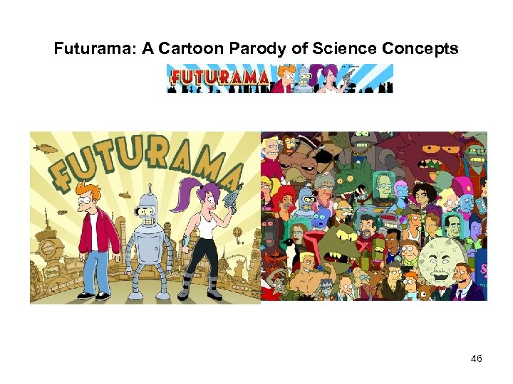 Futurama: A Cartoon Parody of Science Concepts 46 