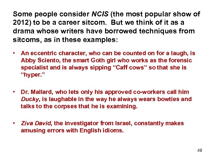 Some people consider NCIS (the most popular show of 2012) to be a career
