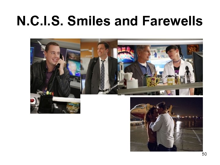 N. C. I. S. Smiles and Farewells 50 