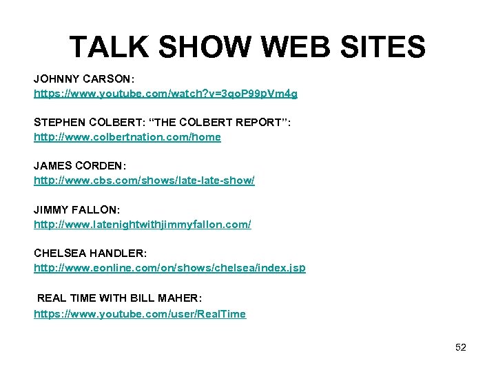 TALK SHOW WEB SITES JOHNNY CARSON: https: //www. youtube. com/watch? v=3 qo. P 99