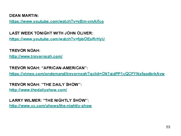 DEAN MARTIN: https: //www. youtube. com/watch? v=y. Bm-vm. Aifco LAST WEEK TONIGHT WITH JOHN