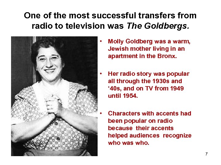 One of the most successful transfers from radio to television was The Goldbergs. •
