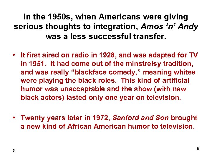 In the 1950 s, when Americans were giving serious thoughts to integration, Amos ‘n’