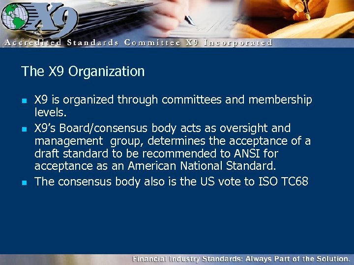 The X 9 Organization n X 9 is organized through committees and membership levels.