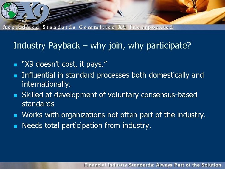 Industry Payback – why join, why participate? n n n “X 9 doesn’t cost,
