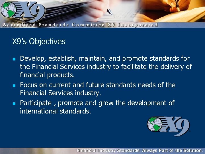 X 9’s Objectives n n n Develop, establish, maintain, and promote standards for the