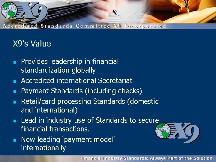 X 9’s Value n n n Provides leadership in financial standardization globally Accredited international