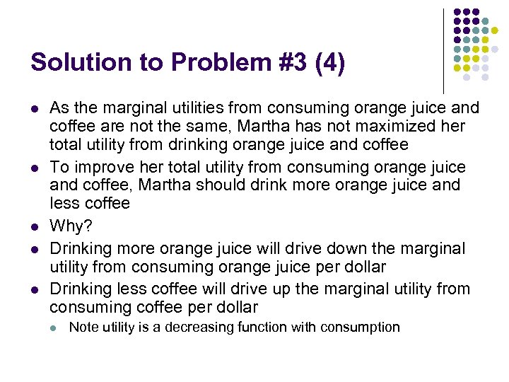 Solution to Problem #3 (4) l l l As the marginal utilities from consuming