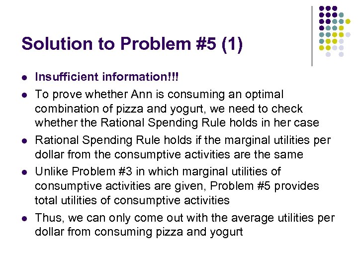 Solution to Problem #5 (1) l l l Insufficient information!!! To prove whether Ann
