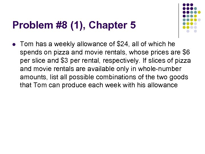 Problem #8 (1), Chapter 5 l Tom has a weekly allowance of $24, all