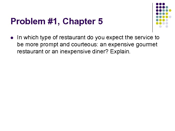 Problem #1, Chapter 5 l In which type of restaurant do you expect the
