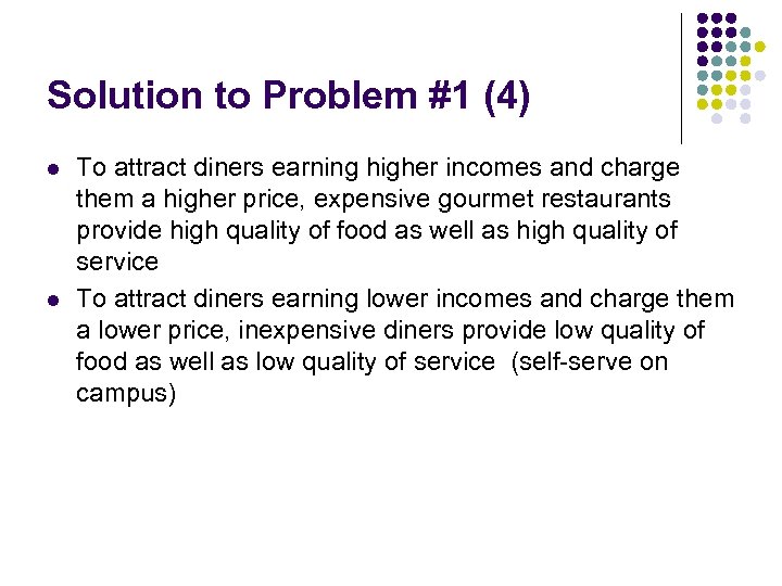 Solution to Problem #1 (4) l l To attract diners earning higher incomes and
