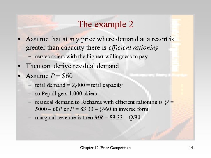 The example 2 • Assume that at any price where demand at a resort