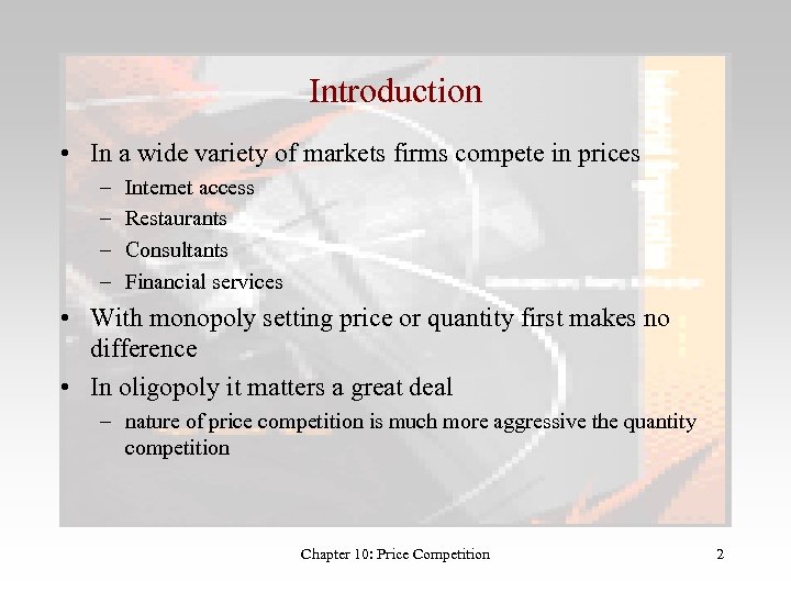 Introduction • In a wide variety of markets firms compete in prices – –