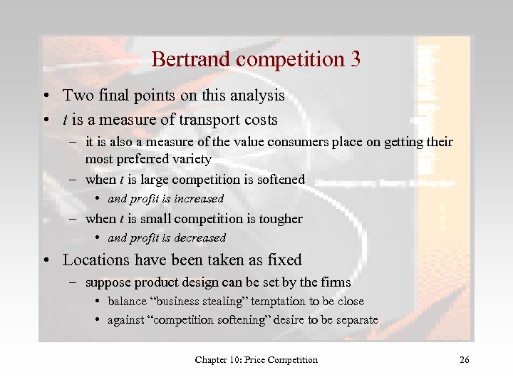 Bertrand competition 3 • Two final points on this analysis • t is a