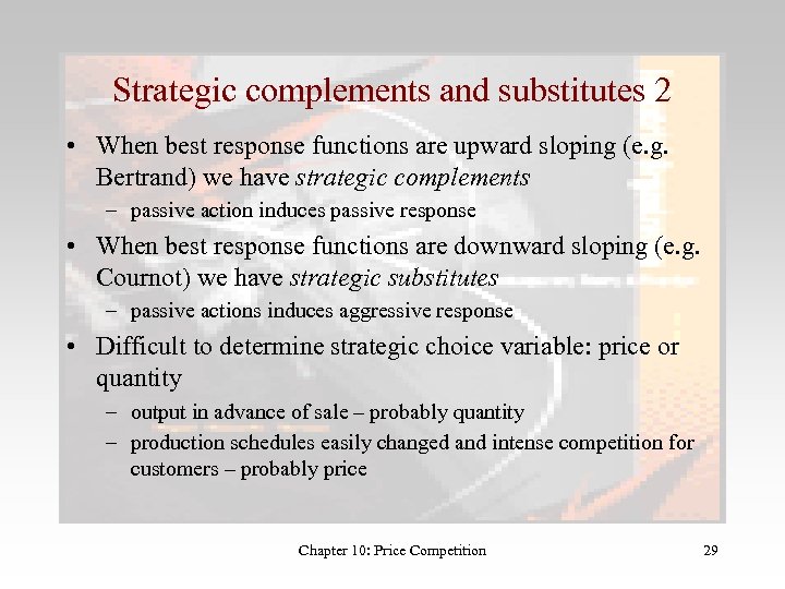 Strategic complements and substitutes 2 • When best response functions are upward sloping (e.