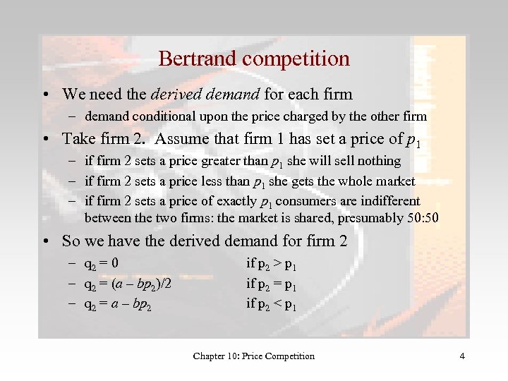 Bertrand competition • We need the derived demand for each firm – demand conditional