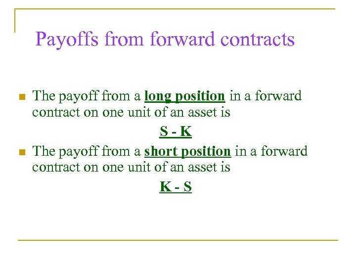 Payoffs from forward contracts n n The payoff from a long position in a