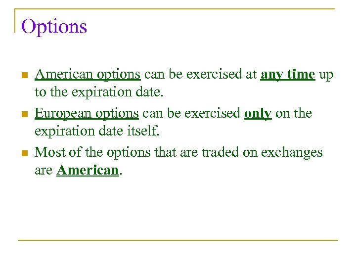 Options n n n American options can be exercised at any time up to