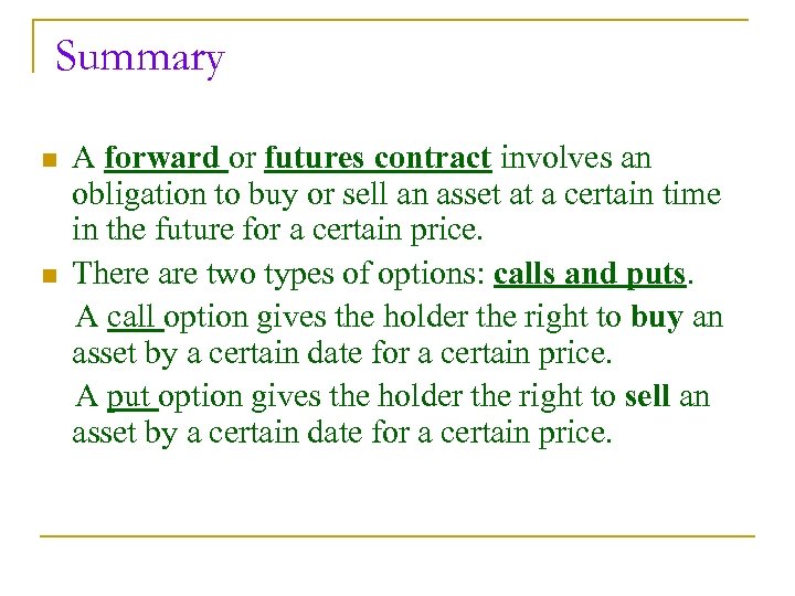 Summary n n A forward or futures contract involves an obligation to buy or