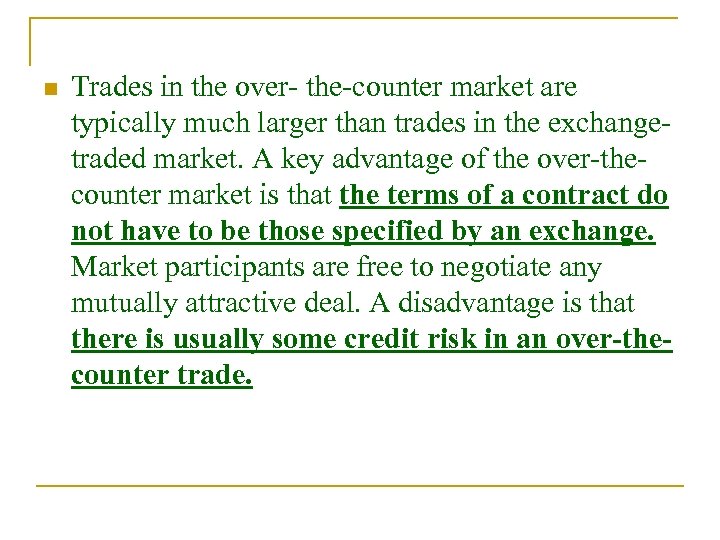 n Trades in the over- the-counter market are typically much larger than trades in