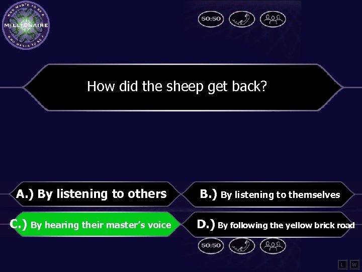 How did the sheep get back? A. ) By listening to others C. )