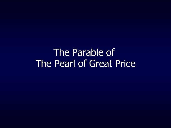 The Parable of The Pearl of Great Price 