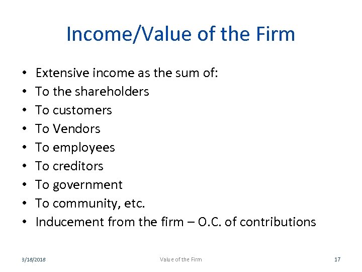 Income/Value of the Firm • • • Extensive income as the sum of: To