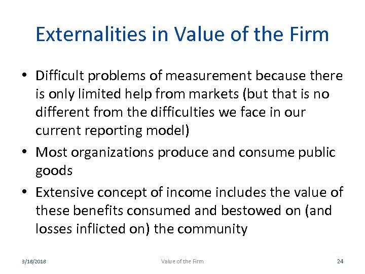 Externalities in Value of the Firm • Difficult problems of measurement because there is
