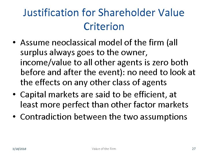 Justification for Shareholder Value Criterion • Assume neoclassical model of the firm (all surplus