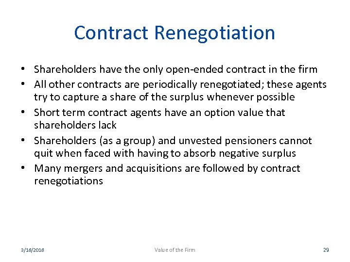 Contract Renegotiation • Shareholders have the only open-ended contract in the firm • All