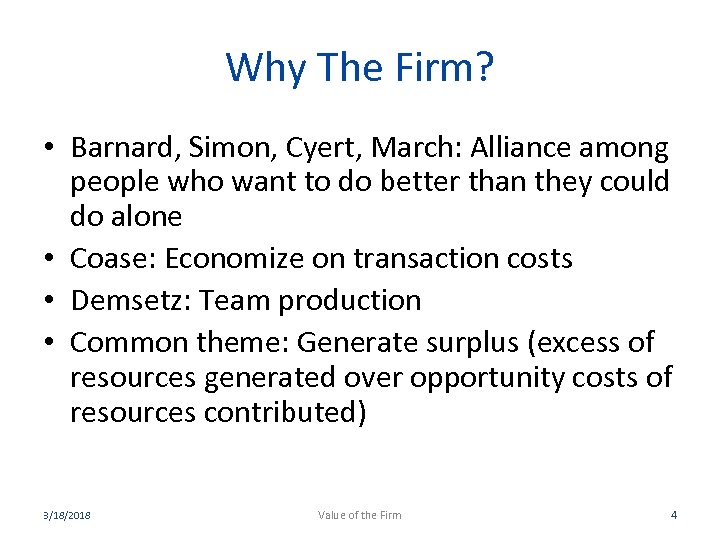 Why The Firm? • Barnard, Simon, Cyert, March: Alliance among people who want to