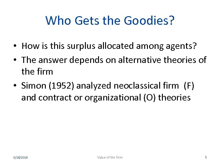 Who Gets the Goodies? • How is this surplus allocated among agents? • The
