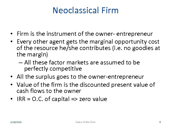 Neoclassical Firm • Firm is the instrument of the owner- entrepreneur • Every other